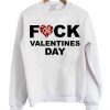 FUCK Valentine’s Day Sweatshirt DAP