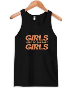 Girls Need to Support Girls Tank top DAP