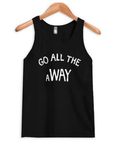 Go All The Way Tank Top DAP