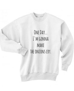 Gonna Make The Onions Cry Sweater DAP