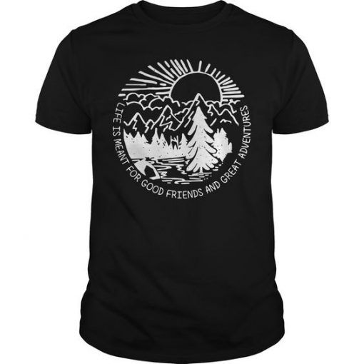 Hiking Life Is Meant T-Shirt DAP