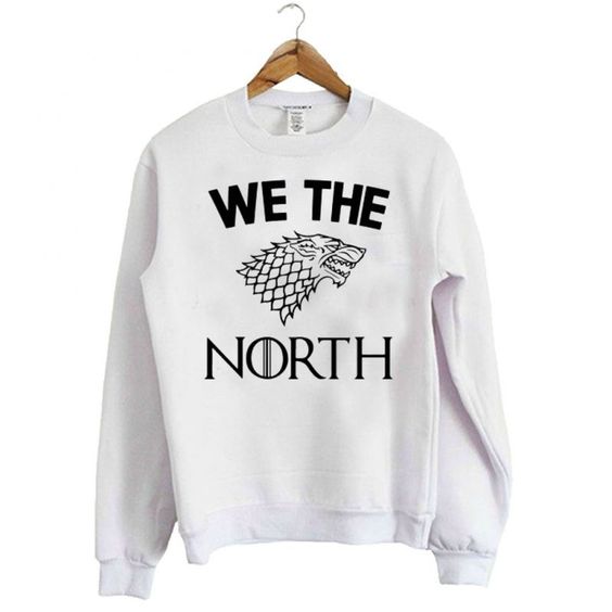 House Stark we the North Game of Thrones Sweatshirt DAP