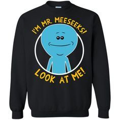 I Am Mr Meeseek Sweatshirt DAP