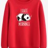 I HATE MORNINGS SWEATSHIRT DAP