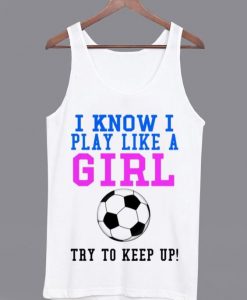 Bad Unisex Sweatshirts DAPI Know I Play Like a Girl Tanktop DAP