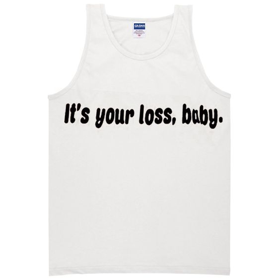 Its your loss baby tanktop DAP