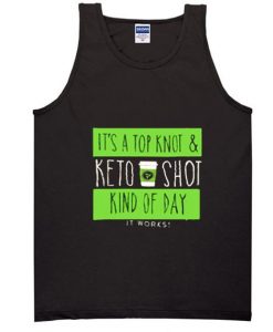 It’s A Top Knot And Keto Shot Kind Of Day It Works Tank Top DAP