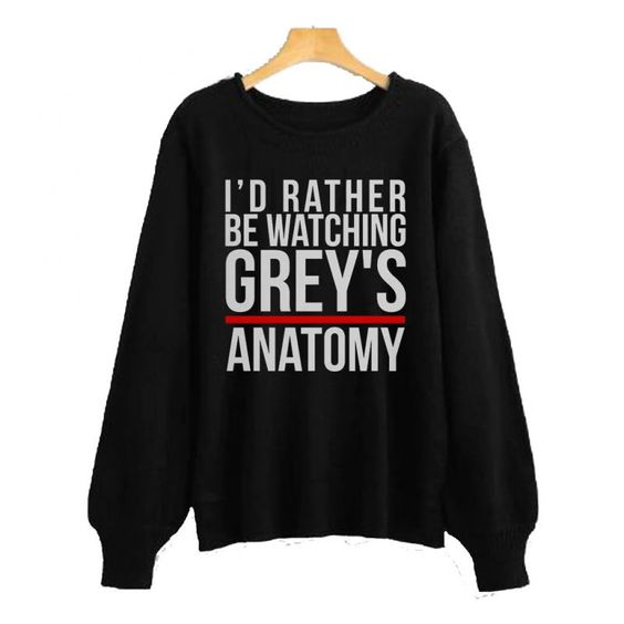I’d Rather Be Warching Grey’s Anatomy Sweatshirt DAP