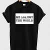 Me Against The World T Shirt DAP