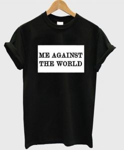 Me Against The World T Shirt DAP