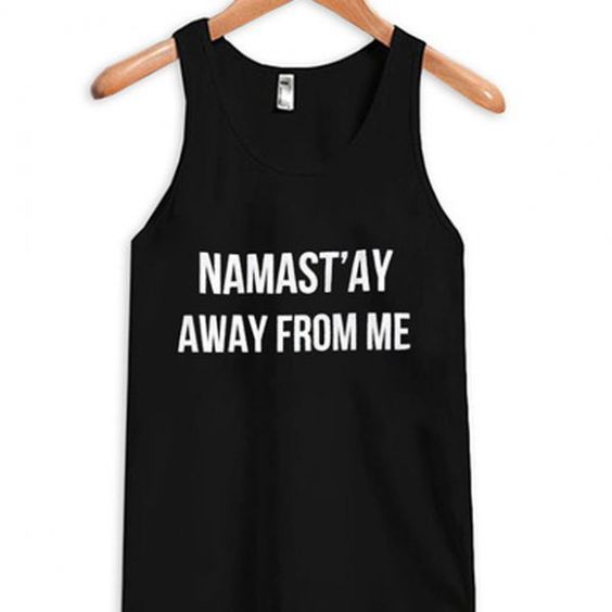 Namast'ay away from me tanktop DAP