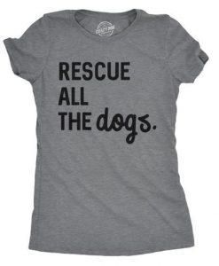 Rescue All The Dogs Women's Tshirt DAP