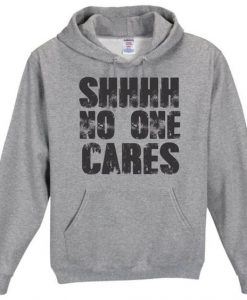 Shhh No One cares Hoodie DAP