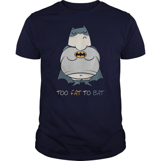 Too Fat To Bat T-Shirt DAP