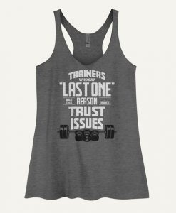 Trainers Who Say Last One Are The Reason I Have Trust Issues Women's Tank Top DAP