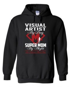 Visual artist by day super mom by night hoodie DAP