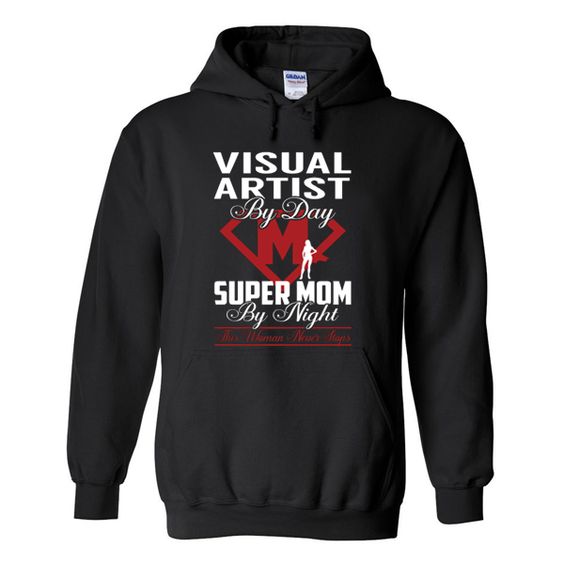 Visual artist by day super mom by night hoodie DAP