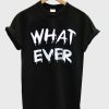 What ever t-shirt DAP