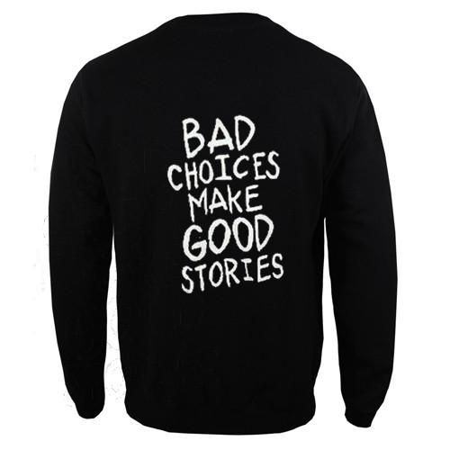 bad choices make good stories back sweatshirt DAP