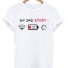 my sad story T-shirt DAP