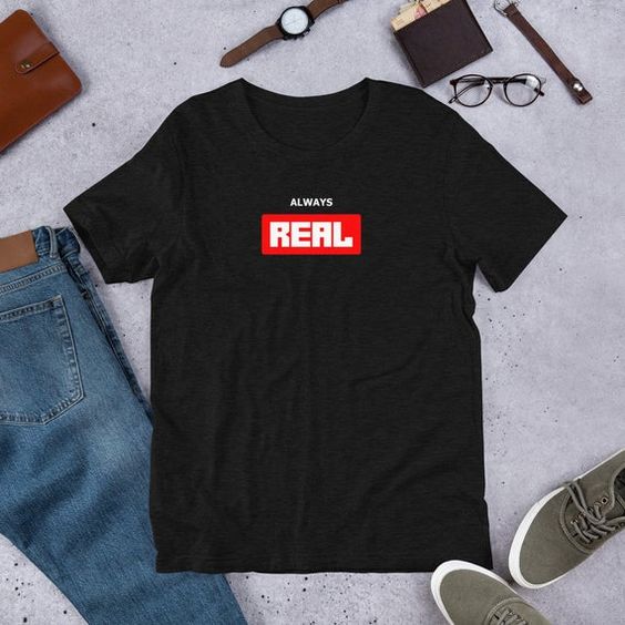 Always Real T Shirt DAP