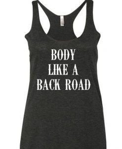 Body Like A Back Road Tank TopDAP