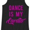 Dance Is My Cardio Tanktop DAP