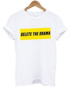 Delete The Drama T shirtDAP