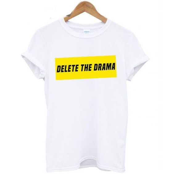 Delete The Drama T shirtDAP