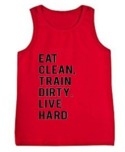 Eat clean train dirty live hard tanktop DAP