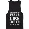 Bad Unisex Sweatshirts DAPEverything Feels Like Jello Tank top DAP
