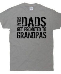 Great Dads Get Promoted To Grandpas T-ShirtDAP