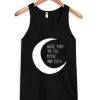 Hate You to the Moon and Back Black Tank Top DAP