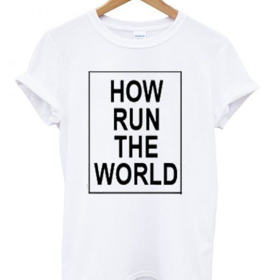 Bad Unisex Sweatshirts DAPHow run the world t-shirt DAP