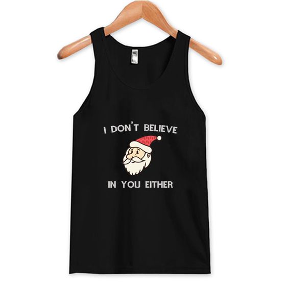 I Dont Believe In You Either Tank Top DAP