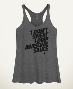 I Don't Sweat I Drip Awesome Sauce Women's Tank Top DAP