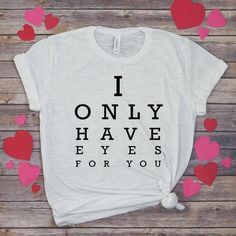 I Only Have Eyes Tshirt DAP