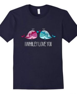 I WHALEY LOVE U TshirtDAP