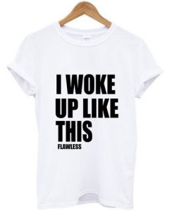 Bad Unisex Sweatshirts DAPI woke up like this flawless T shirt DAP