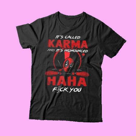It's Called Karma And It's Pronounced T-SHIRT DAP