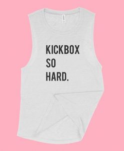 Kickbox So Hard Muscle Tank Top DAP