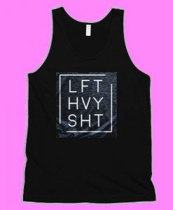 Lift Heavy Shit Tank Top DAP