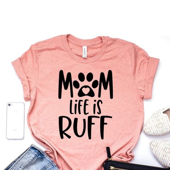 MOMLIFE IS RUFF Tshirt DAP