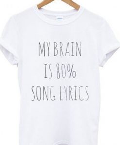 My brain is 80% song lyrics t-shirt DAP