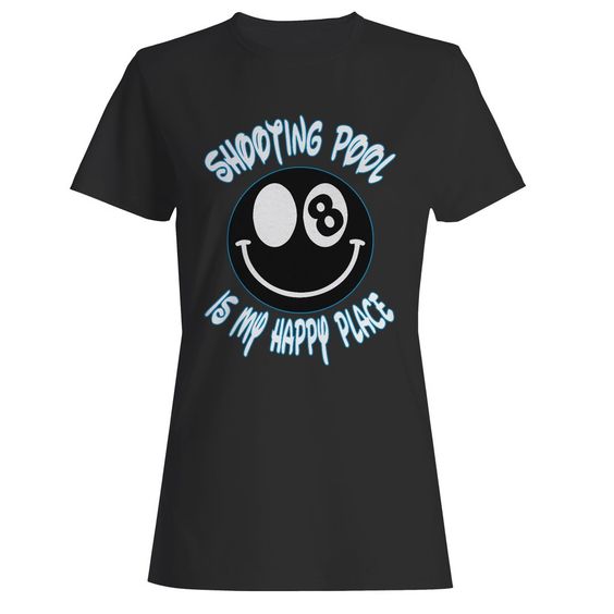 Shooting Pool Is My Happy Place Woman's T-Shirt DAP