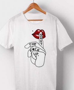 Shut The Fuck up T-shirt DAP