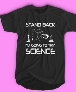 Stand back I’m going to try Science T-SHIRT DAP