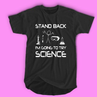 Stand back I’m going to try Science T-SHIRT DAP