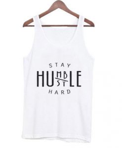 Stay Humble Stay Hustle Tank top DAP