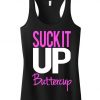 Suck It Up Buttercup TankTop DAP